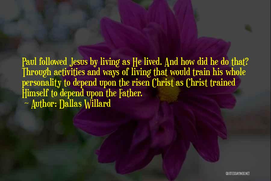 Jesus Christ Risen Quotes By Dallas Willard