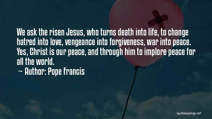 Jesus Christ Risen Quotes By Pope Francis