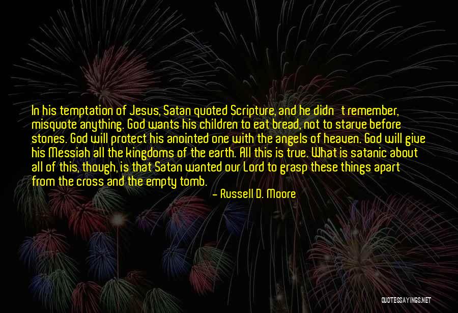 Jesus Christ Scripture Quotes By Russell D. Moore Jesus Christ Scripture Quotes By Russell D. Moore
