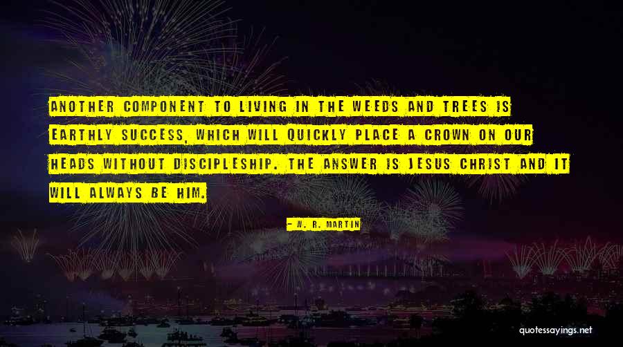 Jesus Christ Success Quotes By W. R. Martin Jesus Christ Success Quotes By W. R. Martin