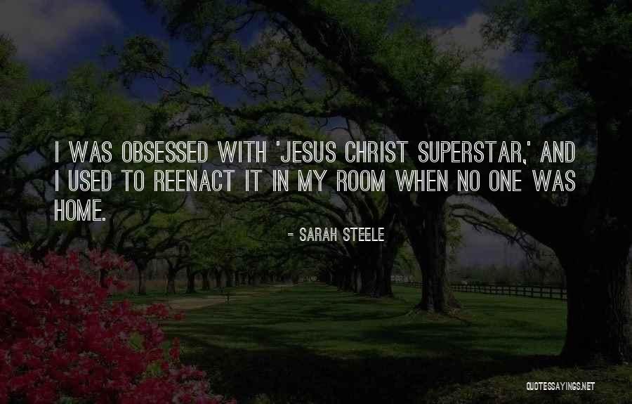 Jesus Christ Superstar Quotes By Sarah Steele Jesus Christ Superstar Quotes By Sarah Steele
