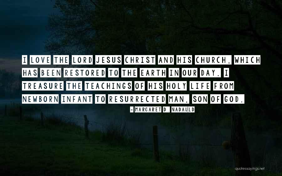Jesus Christ Teachings Quotes By Margaret D. Nadauld Jesus Christ Teachings Quotes By Margaret D. Nadauld