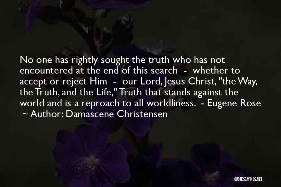 Jesus Christ Truth Quotes By Damascene Christensen