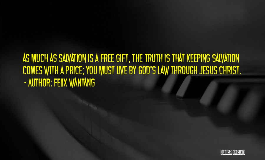 Jesus Christ Truth Quotes By Felix Wantang