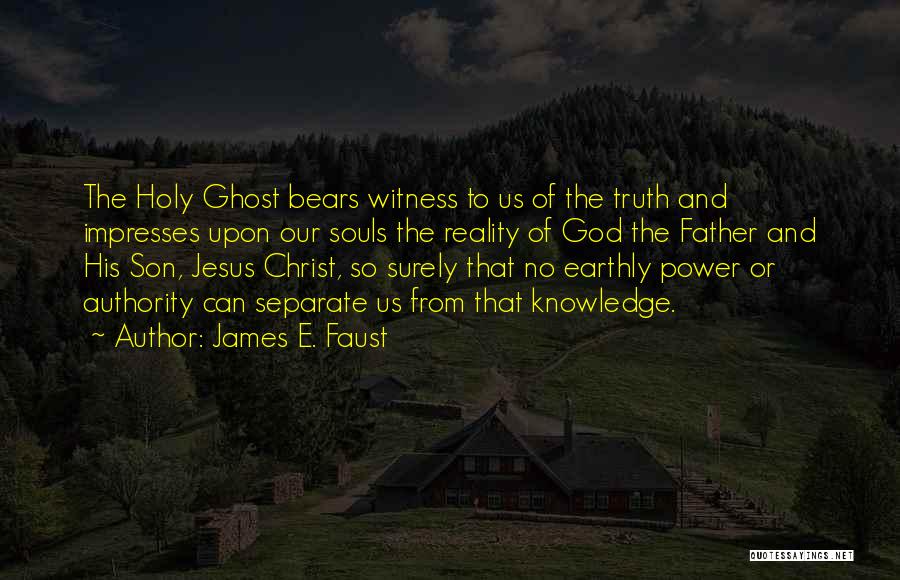 Jesus Christ Truth Quotes By James E. Faust