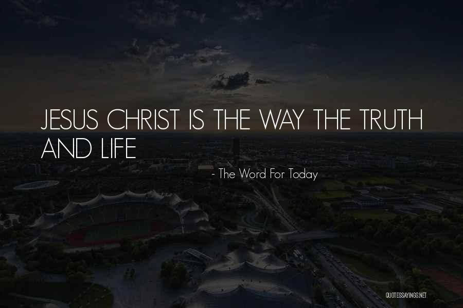 Jesus Christ Truth Quotes By The Word For Today