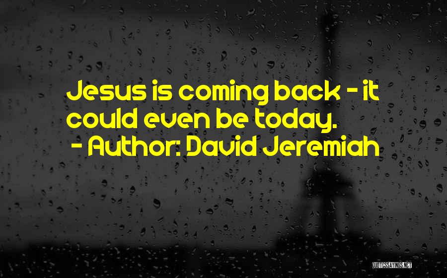 Jesus Coming Soon Quotes By David Jeremiah