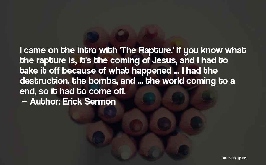 Jesus Coming Soon Quotes By Erick Sermon