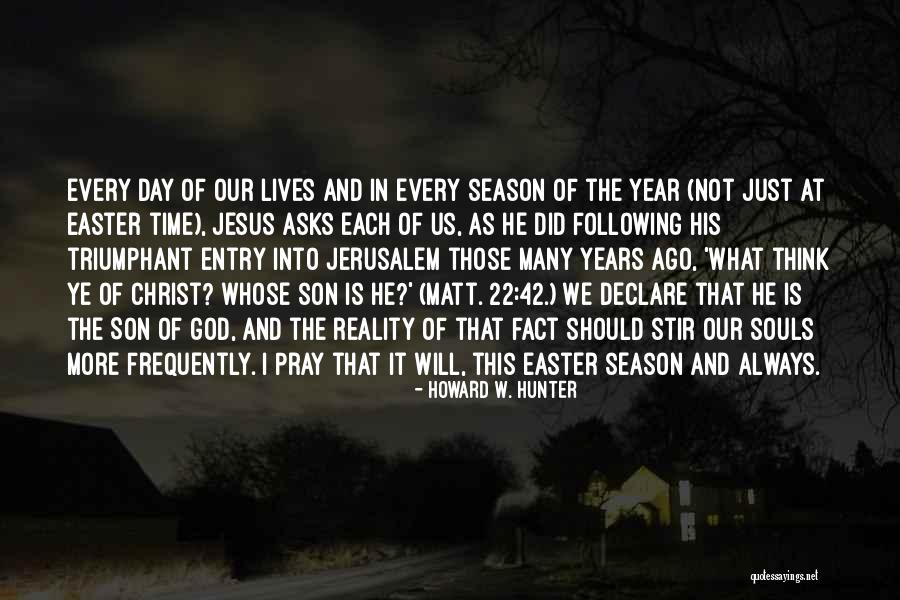Jesus Did It Quotes By Howard W. Hunter Jesus Did It Quotes By Howard W. Hunter