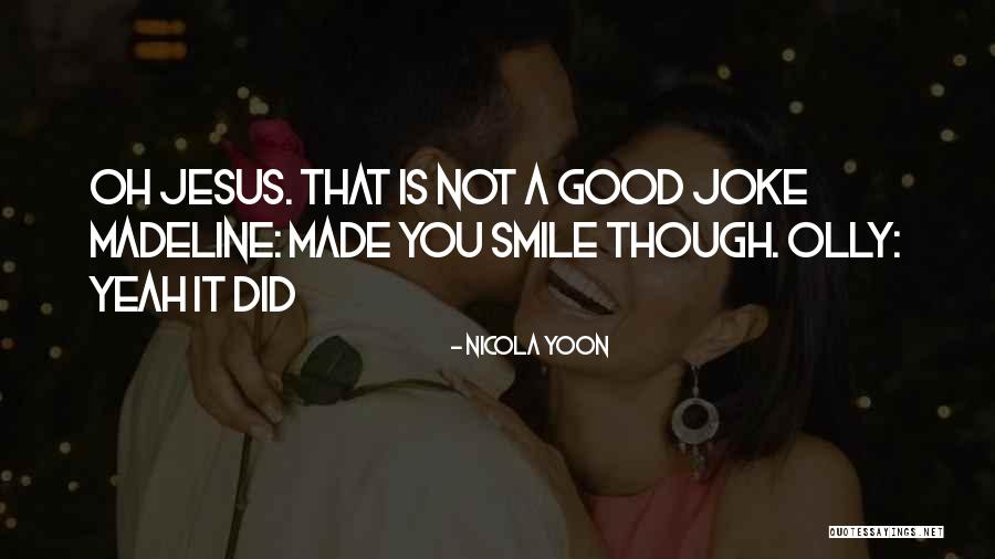 Jesus Did It Quotes By Nicola Yoon