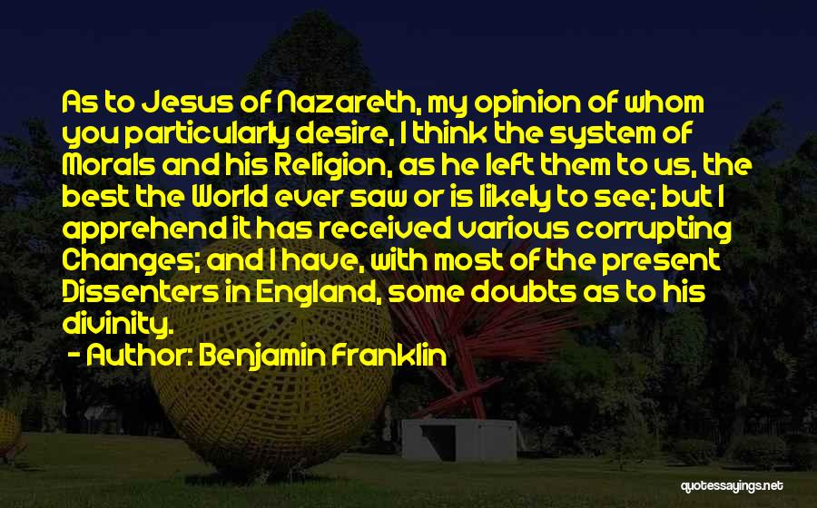 Jesus' Divinity Quotes By Benjamin Franklin
