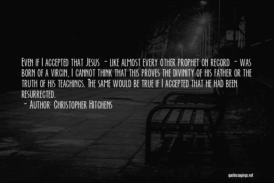Jesus' Divinity Quotes By Christopher Hitchens