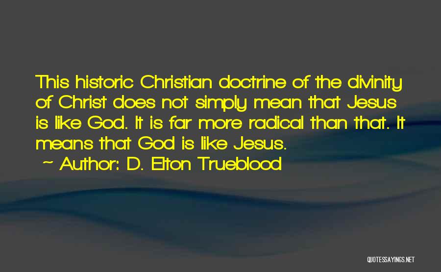 Jesus' Divinity Quotes By D. Elton Trueblood