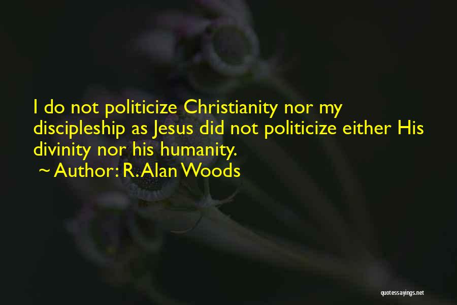 Jesus' Divinity Quotes By R. Alan Woods