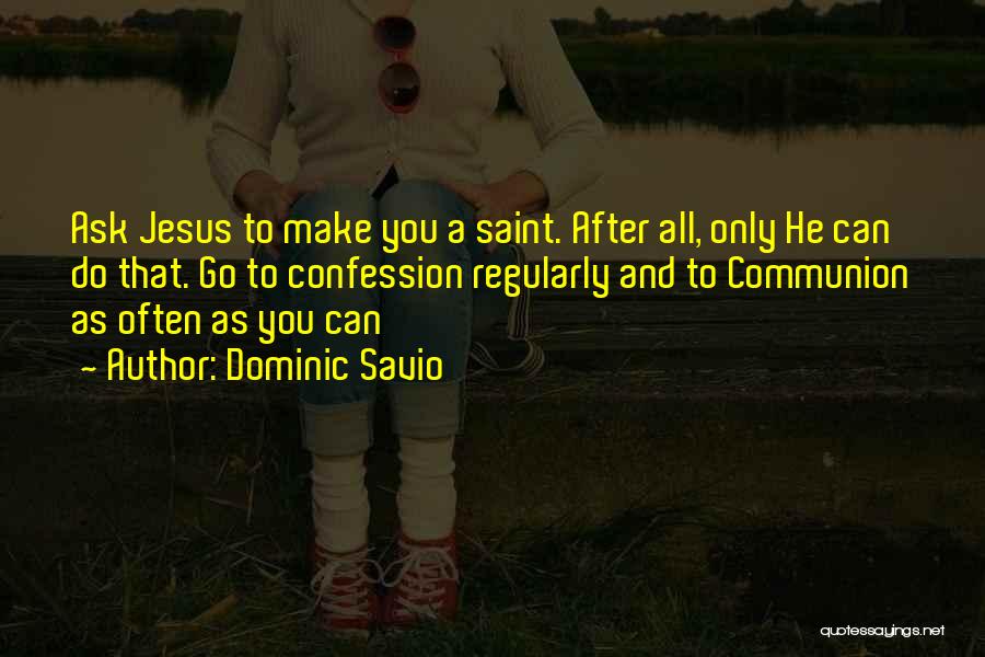 Jesus Eucharist Quotes By Dominic Savio