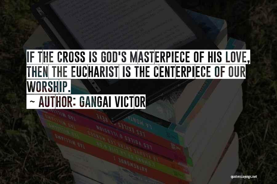 Jesus Eucharist Quotes By Gangai Victor
