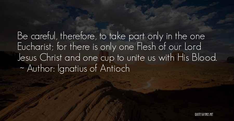 Jesus Eucharist Quotes By Ignatius Of Antioch