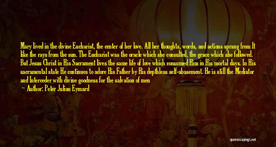 Jesus Eucharist Quotes By Peter Julian Eymard
