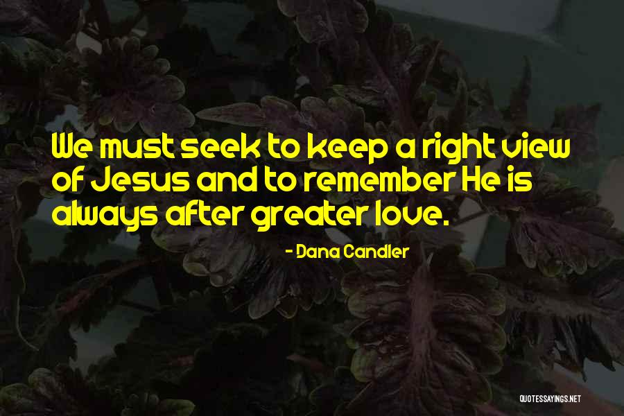 Jesus Even Greater Quotes By Dana Candler Jesus Even Greater Quotes By Dana Candler