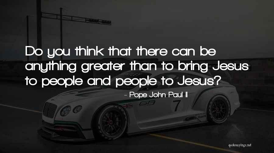 Jesus Even Greater Quotes By Pope John Paul II Jesus Even Greater Quotes By Pope John Paul II