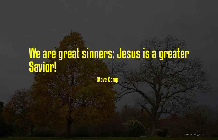 Jesus Even Greater Quotes By Steve Camp Jesus Even Greater Quotes By Steve Camp