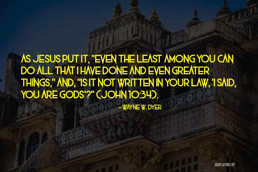 Jesus Even Greater Quotes By Wayne W. Dyer Jesus Even Greater Quotes By Wayne W. Dyer