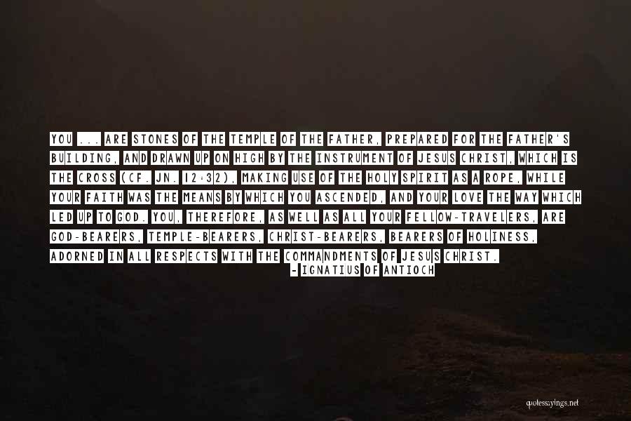 Jesus Even The Stones Quotes By Ignatius Of Antioch Jesus Even The Stones Quotes By Ignatius Of Antioch