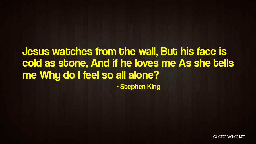 Jesus Even The Stones Quotes By Stephen King Jesus Even The Stones Quotes By Stephen King
