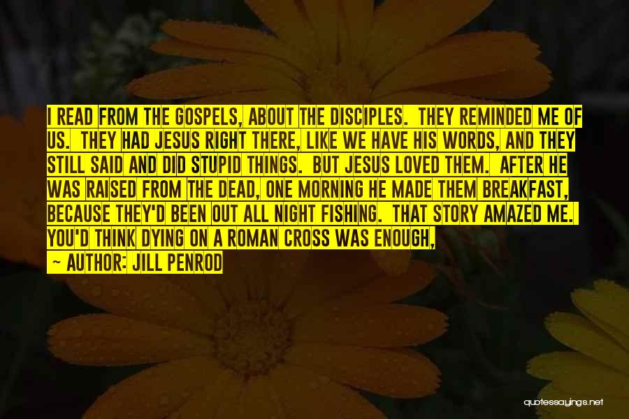 Jesus Fishing Quotes By Jill Penrod