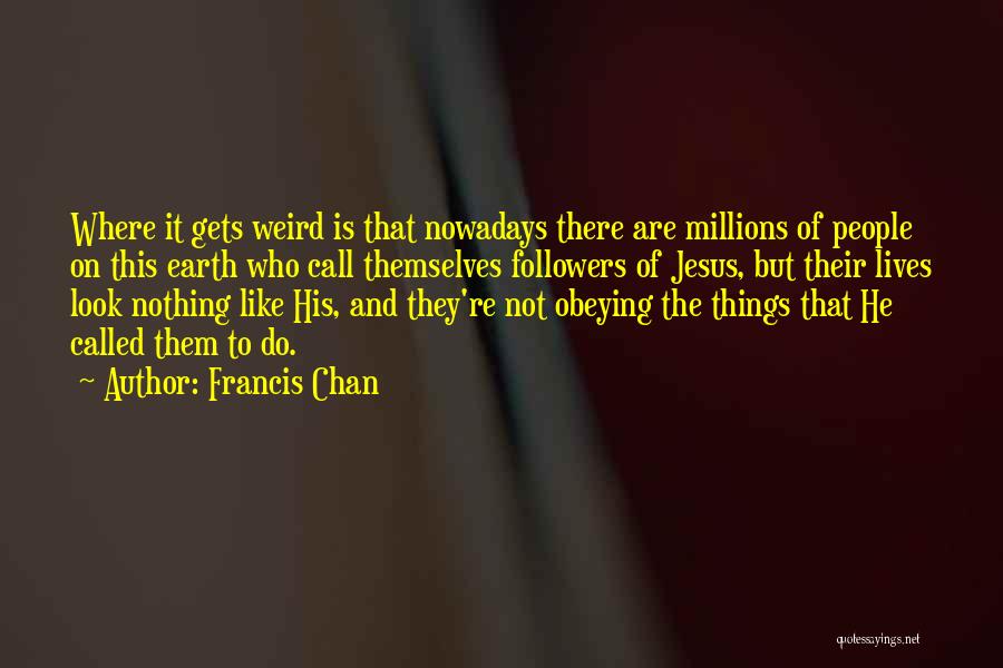 Jesus Followers Quotes By Francis Chan