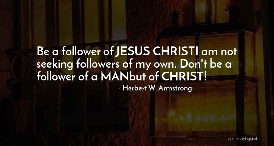 Jesus Followers Quotes By Herbert W. Armstrong Jesus Followers Quotes By Herbert W. Armstrong