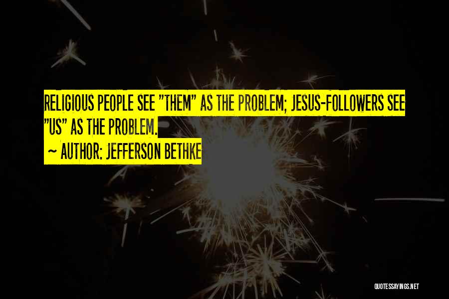 Jesus Followers Quotes By Jefferson Bethke