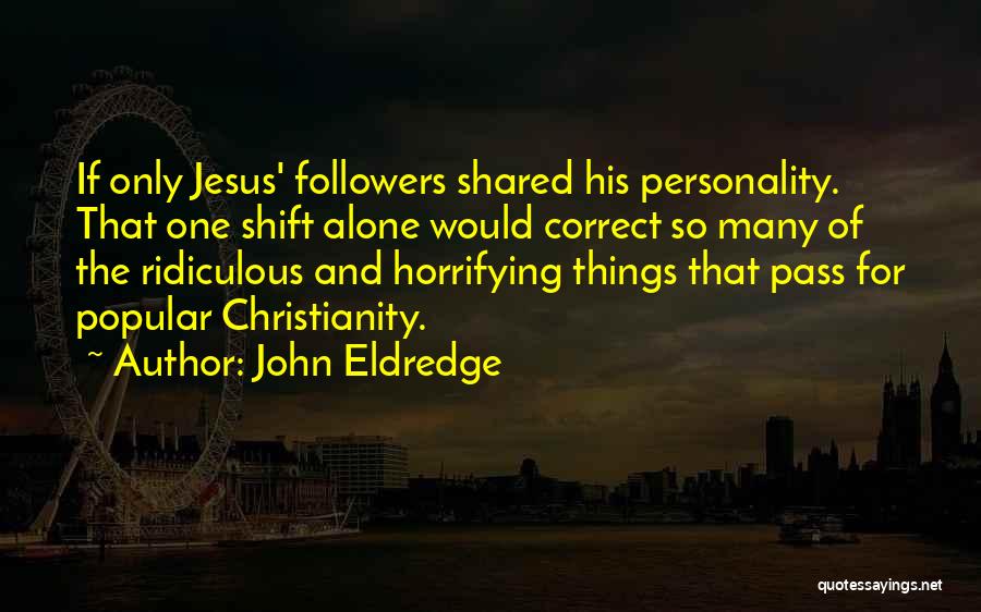 Jesus Followers Quotes By John Eldredge