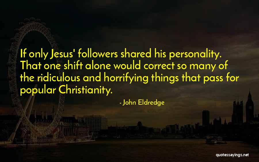Jesus Followers Quotes By John Eldredge Jesus Followers Quotes By John Eldredge
