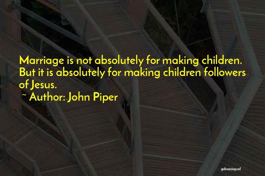 Jesus Followers Quotes By John Piper