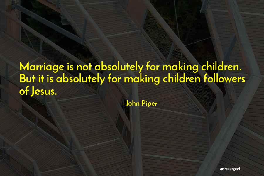 Jesus Followers Quotes By John Piper