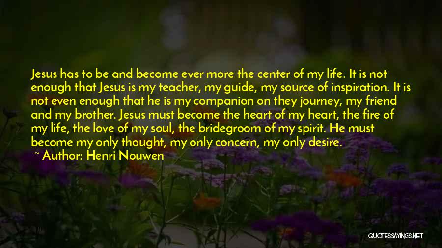 Jesus Has My Heart Quotes By Henri Nouwen