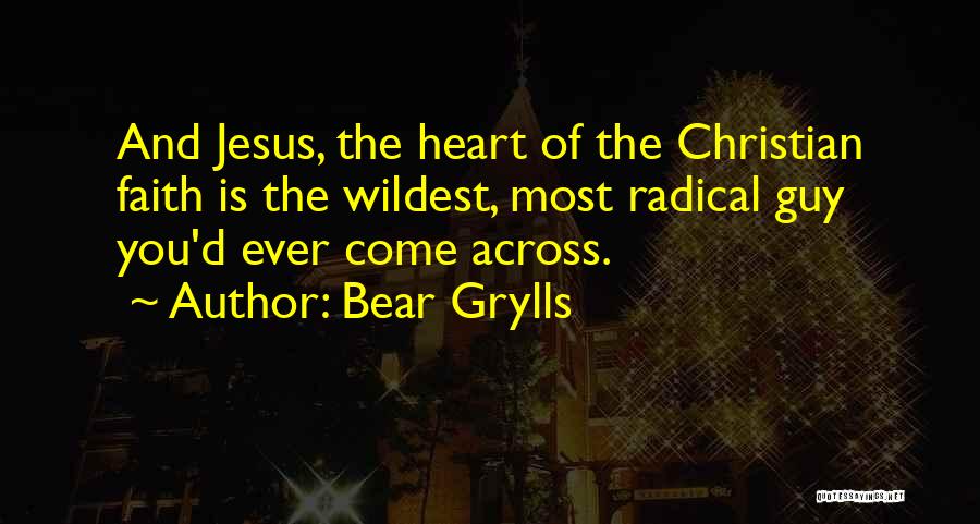 Jesus Heart Quotes By Bear Grylls