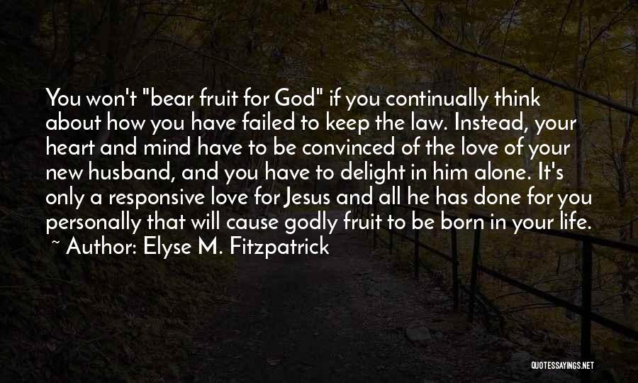 Jesus Heart Quotes By Elyse M. Fitzpatrick