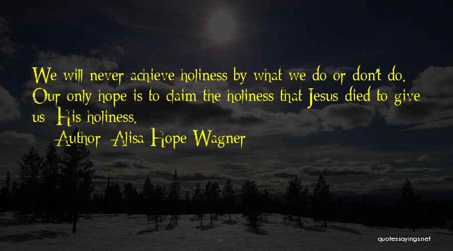 Jesus Hope Quotes By Alisa Hope Wagner