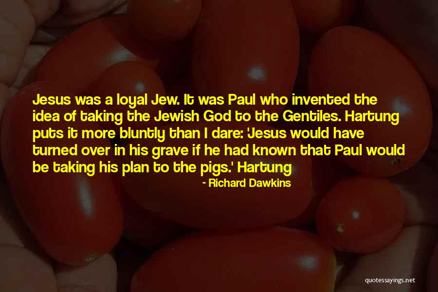 Jesus Idea Quotes By Richard Dawkins Jesus Idea Quotes By Richard Dawkins