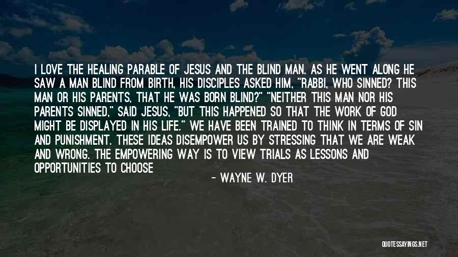 Jesus Idea Quotes By Wayne W. Dyer Jesus Idea Quotes By Wayne W. Dyer