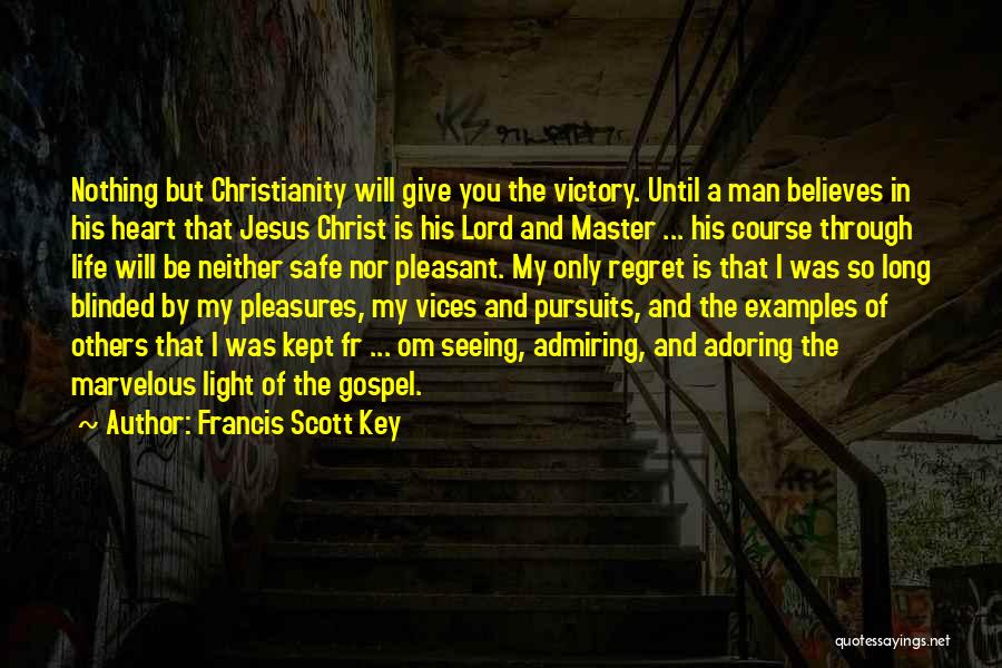 Jesus In My Life Quotes By Francis Scott Key