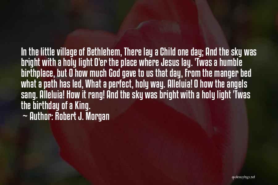 Jesus In The Manger Quotes By Robert J. Morgan