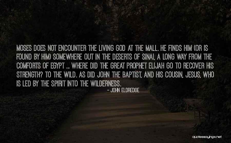 Jesus In The Wilderness Quotes By John Eldredge Jesus In The Wilderness Quotes By John Eldredge