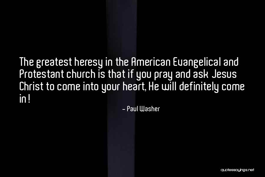 Jesus In Your Heart Quotes By Paul Washer Jesus In Your Heart Quotes By Paul Washer