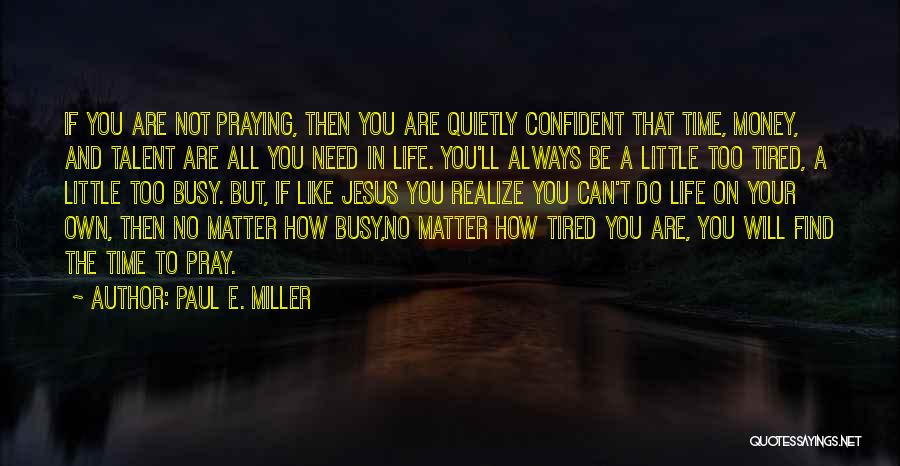 Jesus In Your Life Quotes By Paul E. Miller