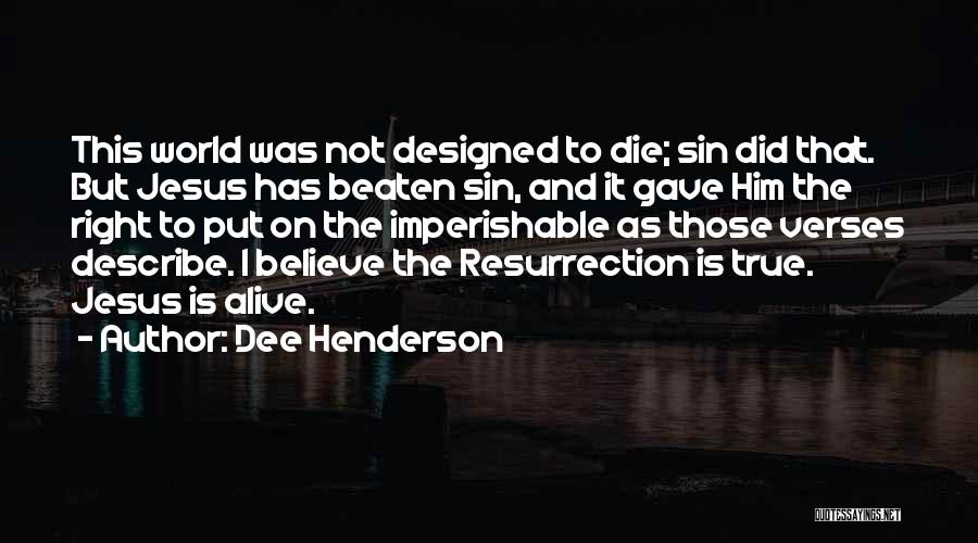 Jesus Is Alive Quotes By Dee Henderson