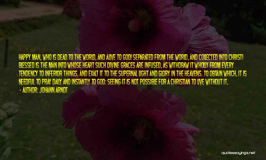 Jesus Is Alive Quotes By Johann Arndt
