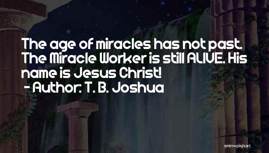 Jesus Is Alive Quotes By T. B. Joshua